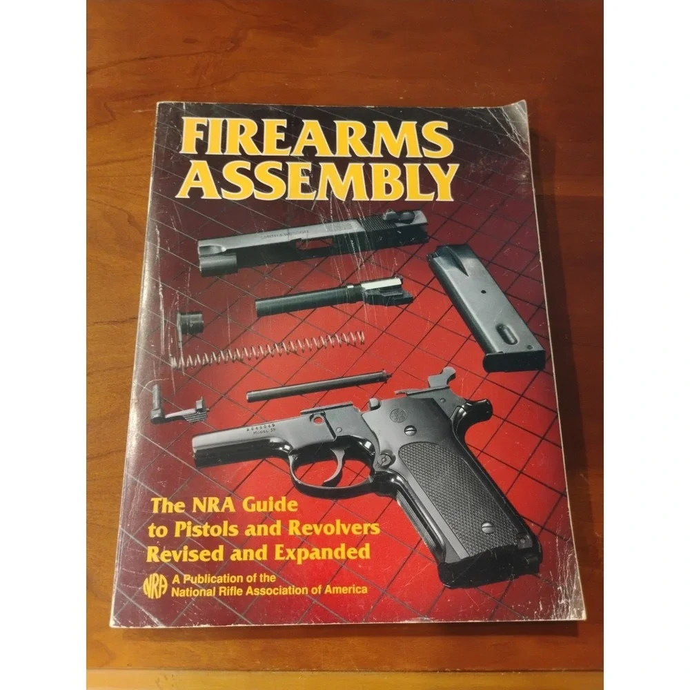 Firearms Assembly: The Nra Guide‎ to Pistols and Revolvers Vintage 1999